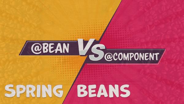 Component vs Bean in Spring